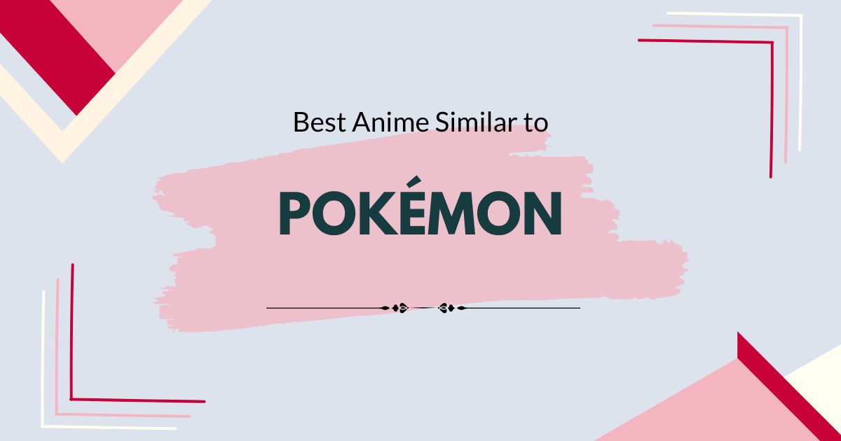 Best Anime Series like Pokémon