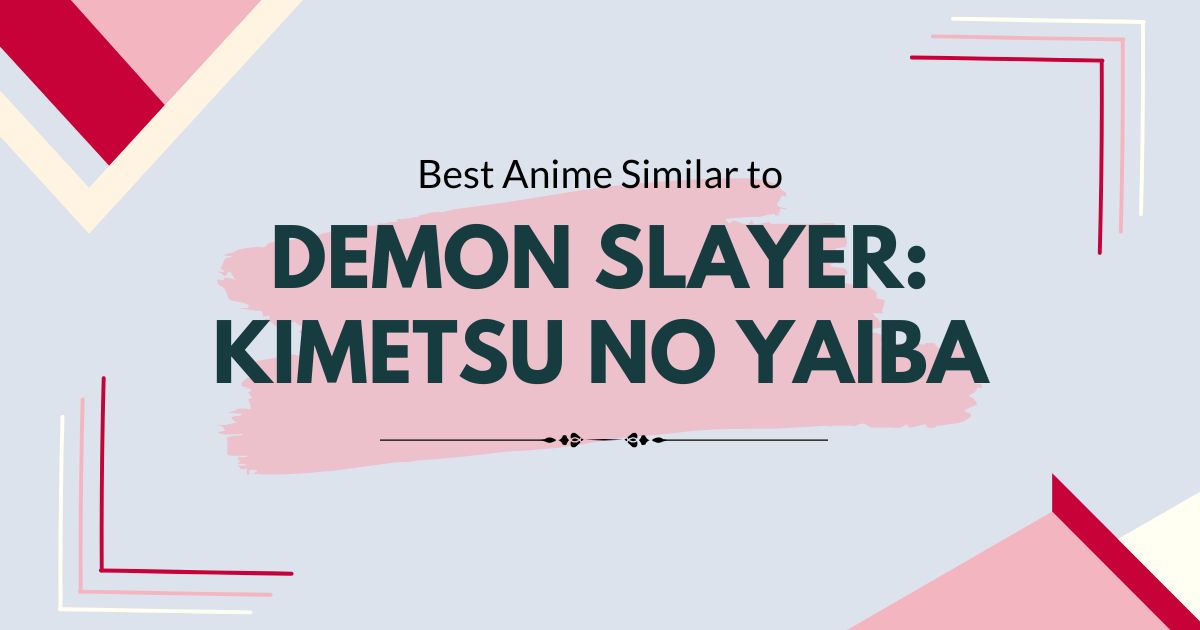 Best Anime like Demon Slayer: Kimetsu no Yaiba