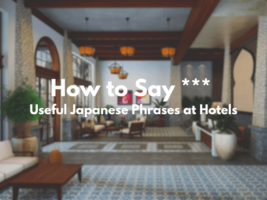 Useful Japanese Phrases to use at Hotels