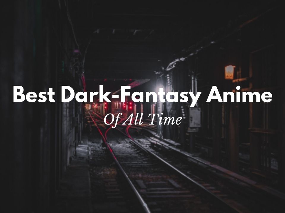 10 Best Dark Fantasy Anime