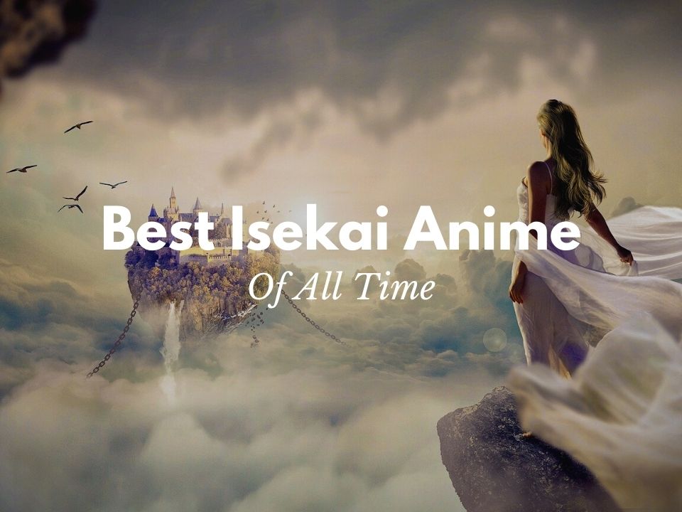 Best Isekai Anime Series Of All Time