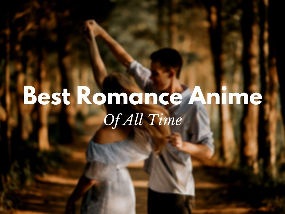 5 Best Romance Anime of All Time