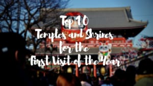 Best 10 Temples and Shrines for the First Visit of the Year