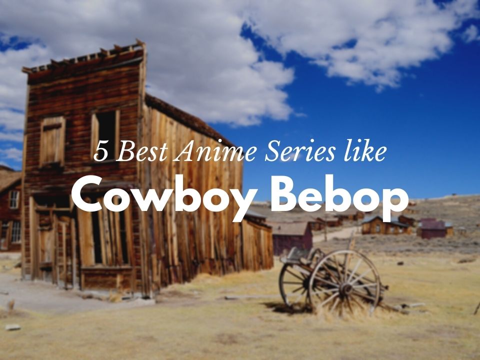 Best Anime like Cowboy Bebop