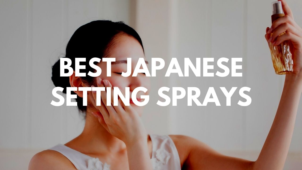 Best Japanese Makeup Setting Sprays 