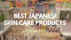 Best Japanese Skin Care Products Under $10
