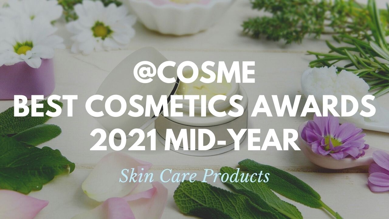 Skin Care Products: Japanese Cosmetics Ranking 2021 Mid-Year