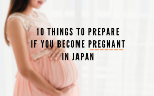 10 Things to Prepare if you Become Pregnant in Japan