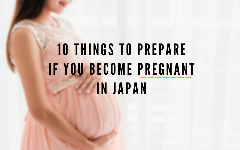 10 Things to Prepare if you become Pregnant in Japan