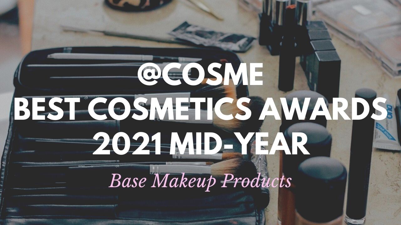 Base Makeup Products: Japanese Cosmetics Ranking 2021 Mid-Year