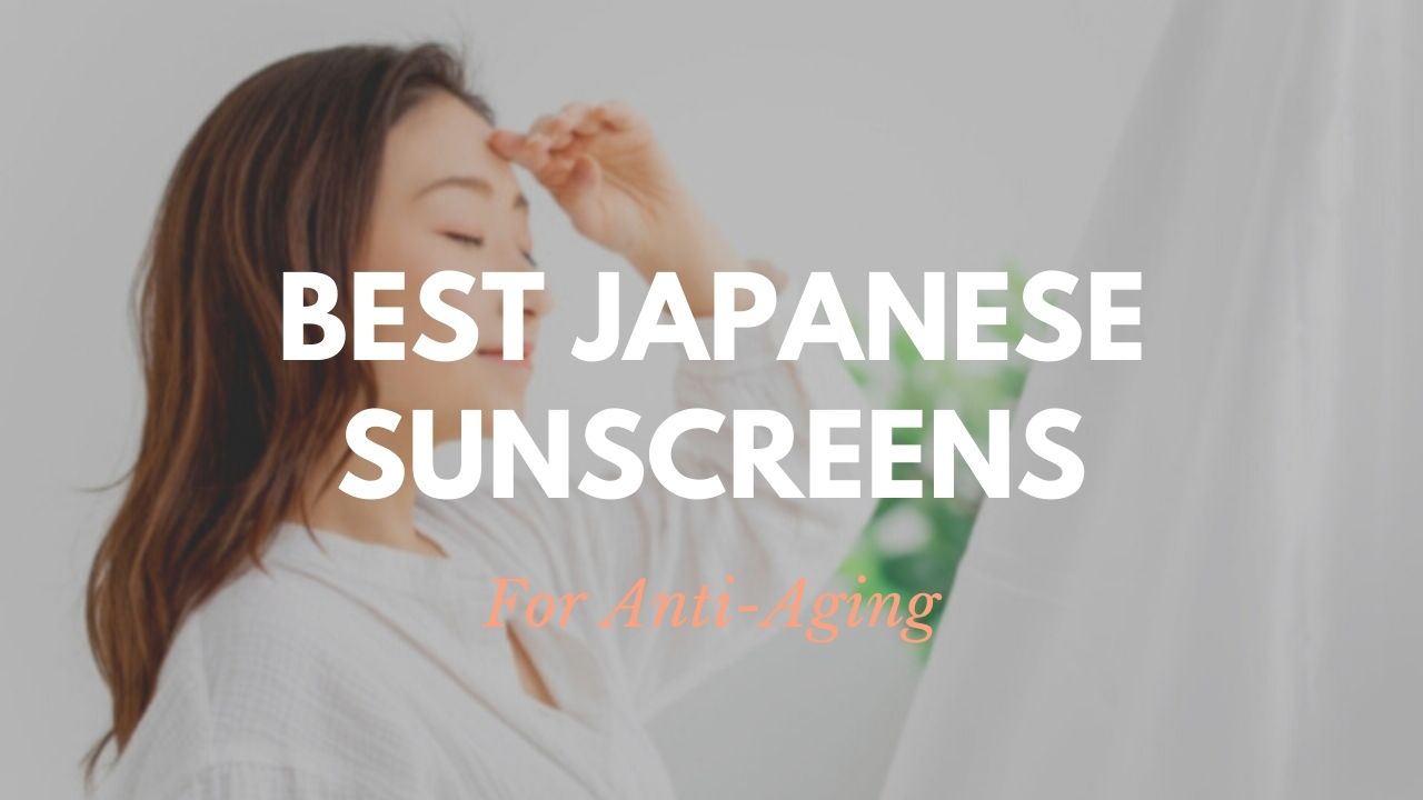 Best Japanese Anti-Aging Sunscreens