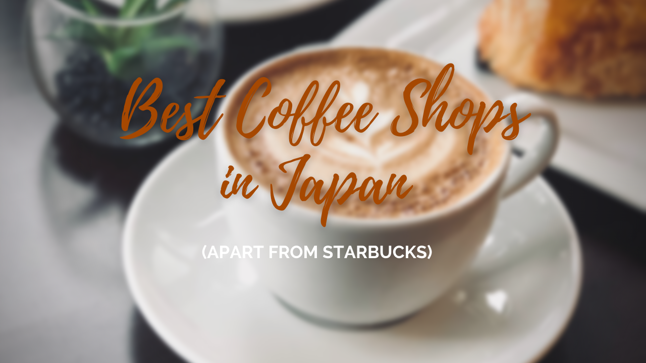Best Coffee Shops in Japan (apart from Starbucks)