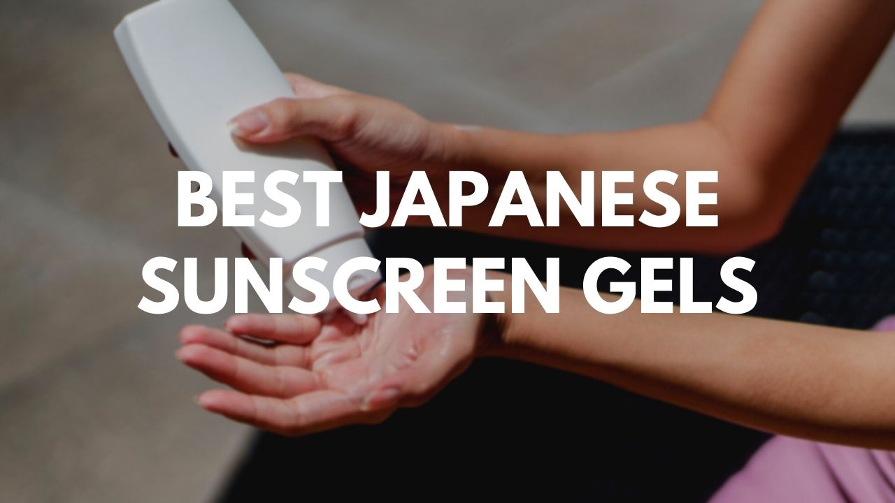 Best Japanese Clear Sunscreen Gels