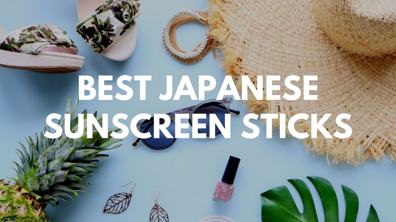 Best Japanese Sunscreen Sticks 2021