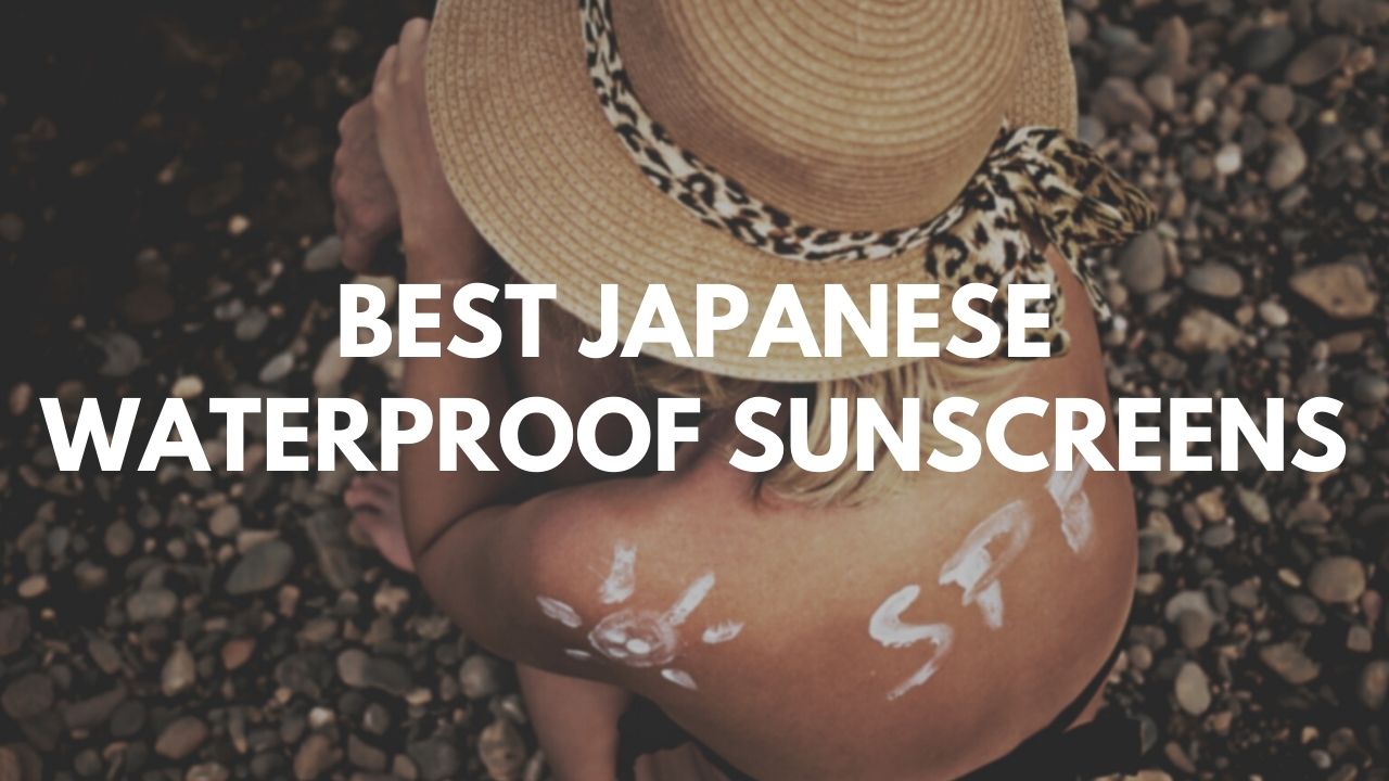 Best Japanese Waterproof Sunscreens