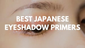 Best Japanese Eyeshadow Primers