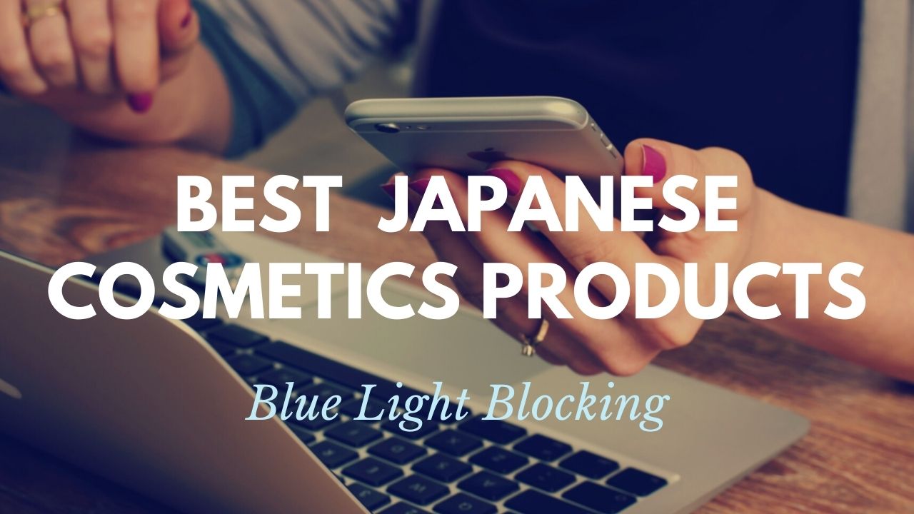 Best Japanese Beauty Products with Blue Light Protection