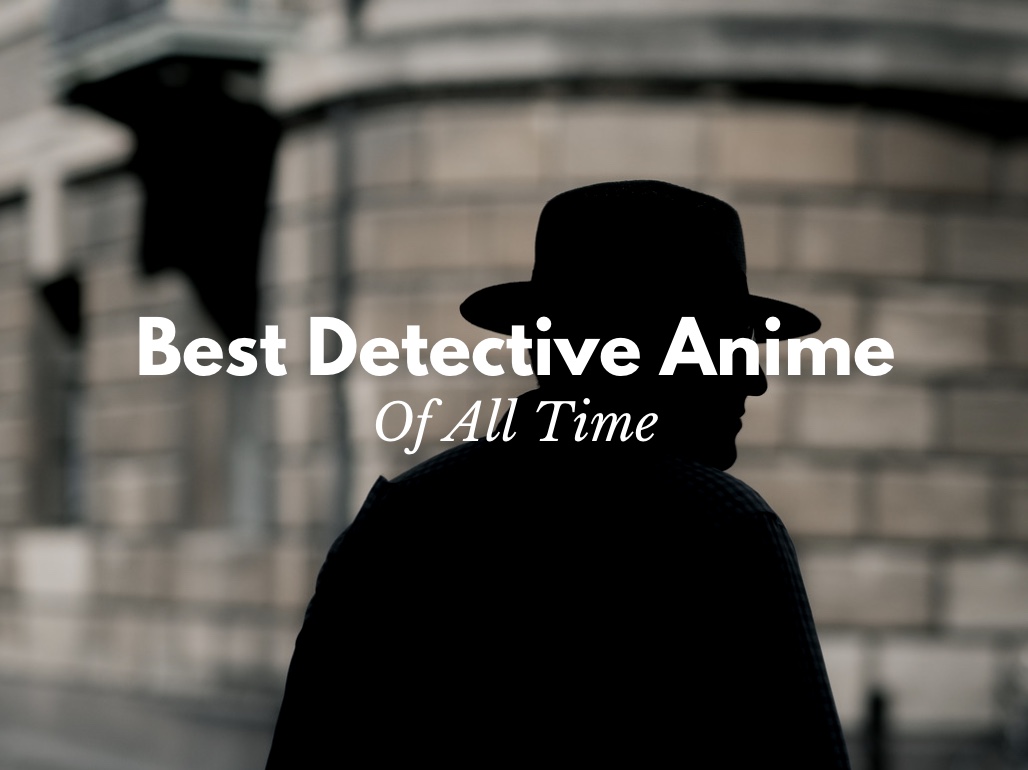 5 Best Detective Anime of All Time