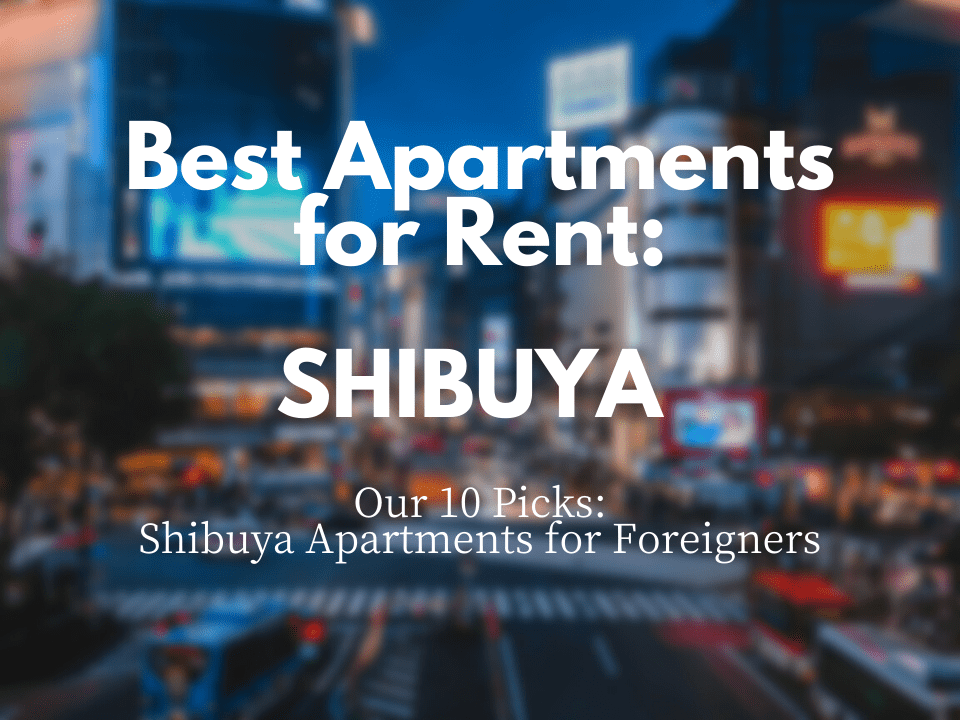 Best Apartments Foreigners Can Rent In Shibuya
