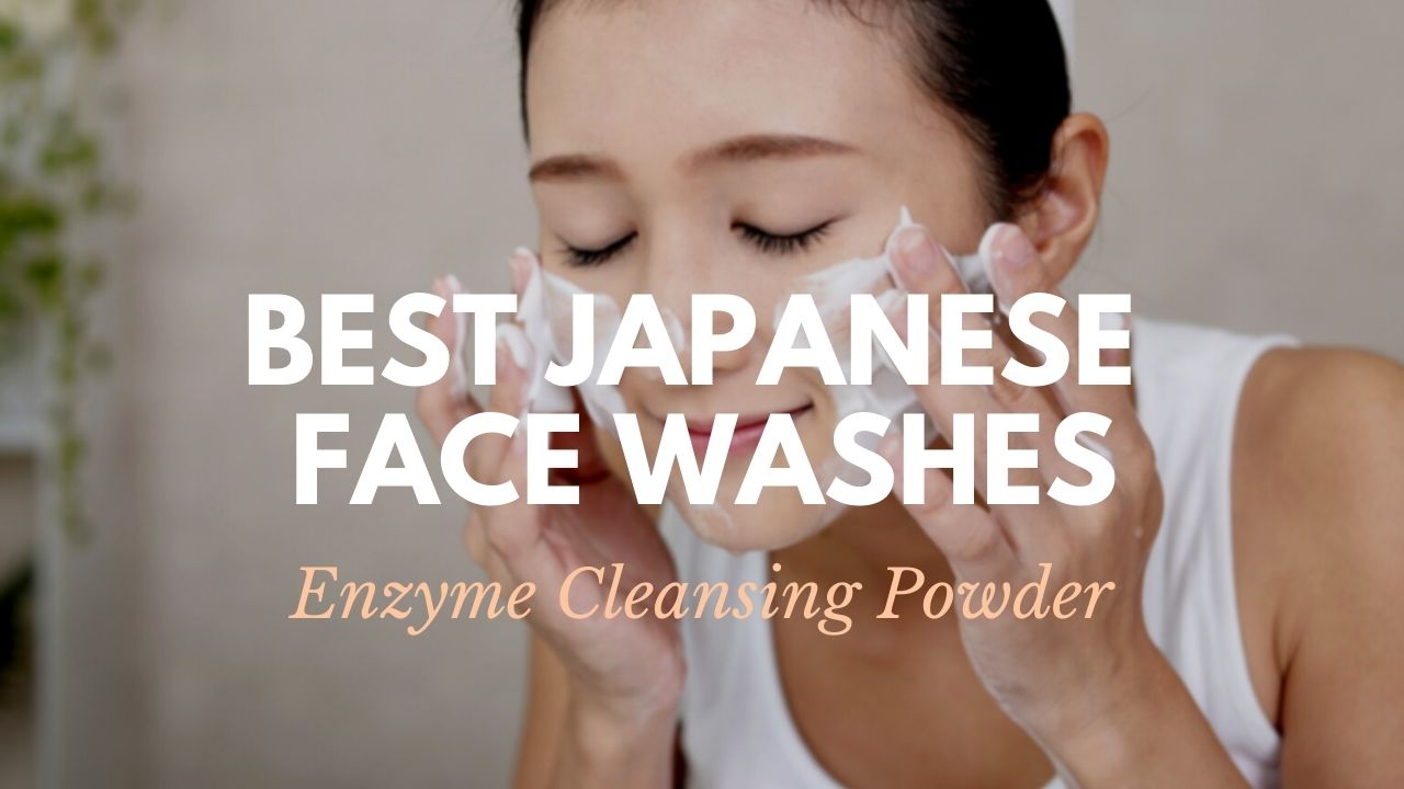 Best Japanese Powder Face Washes