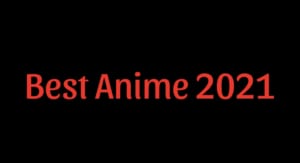 15 Best Anime of 2021