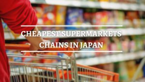Cheapest Supermarkets Chains in Japan