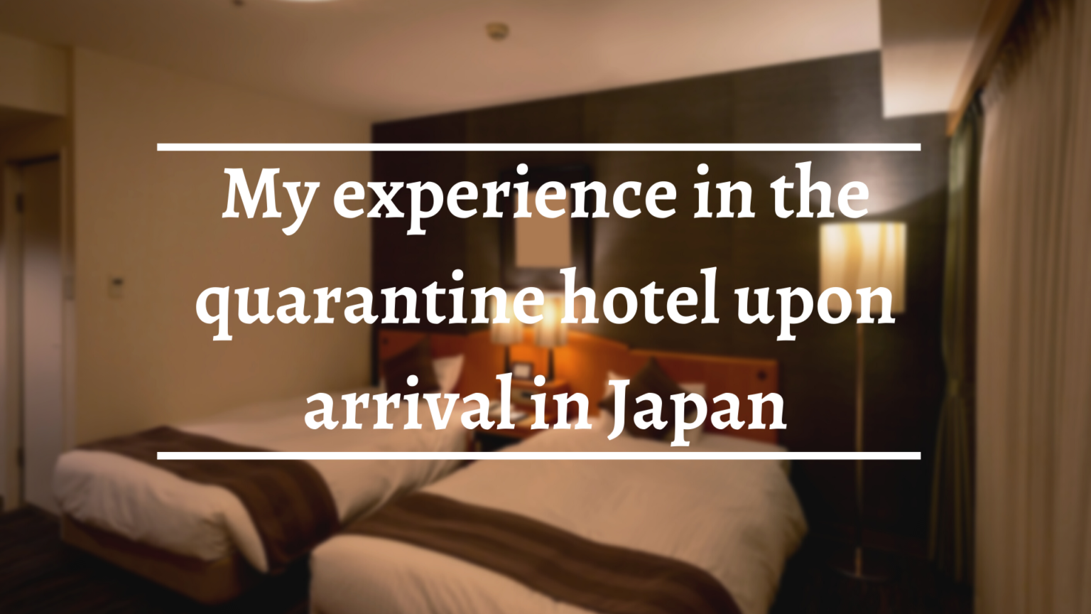 My Experience in the Quarantine Hotel upon Arrival in Japan Japan 