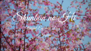 Shunbun no Hi: Vernal Equinox Day in Japan