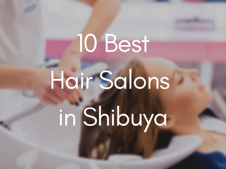10 Best Hair Salons in Shibuya