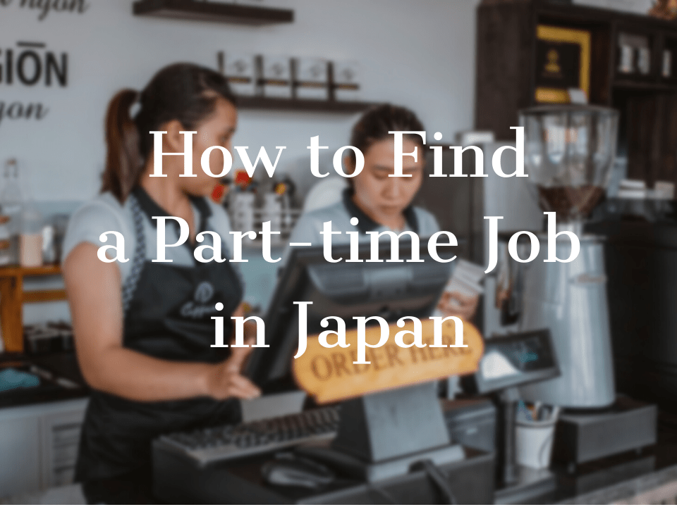 How to Find a Parttime Job in Japan Japan  Magazine