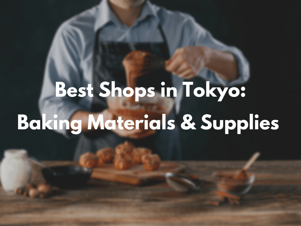 5 Best Shops to Buy Baking Materials and Supplies in Tokyo