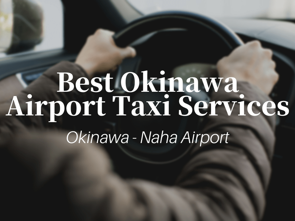 5 Best Airport Taxi Services between Naha Airport and Okinawa