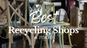 9 Popular Recycling Shops in Tokyo