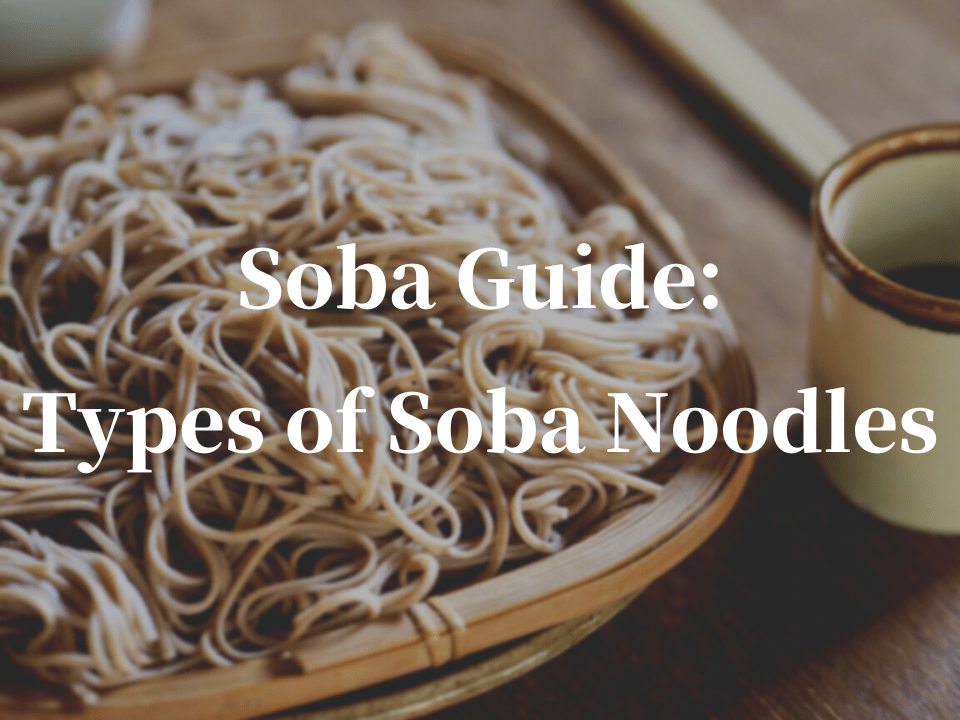 Soba Guide Types of Soba Noodles