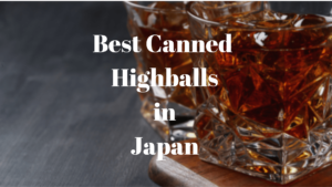 10 Best Canned Highballs in Japan
