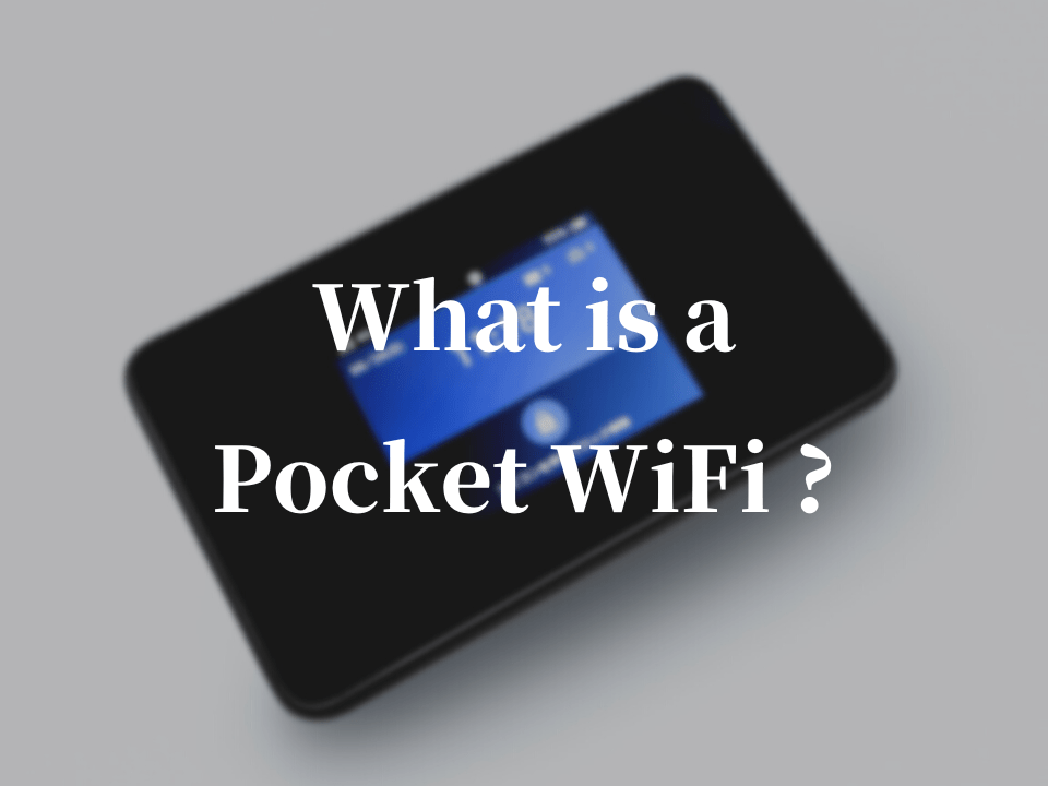Japan Travel: What is a Pocket WiFi?