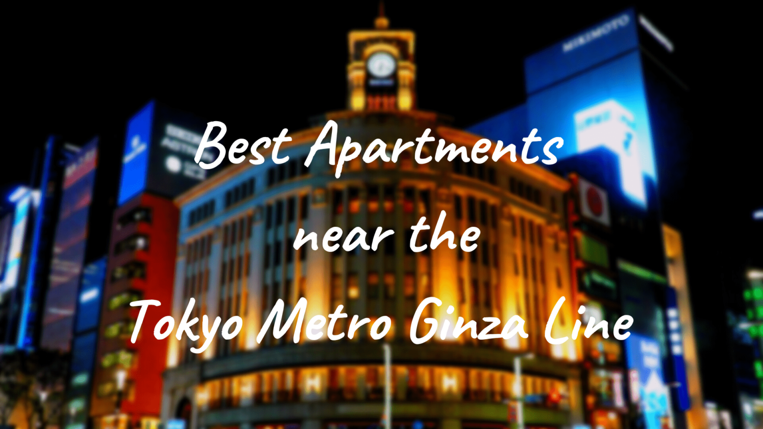 Best Apartments near the Tokyo Metro Ginza Line (such as Ginza Station and Asakusa Station
