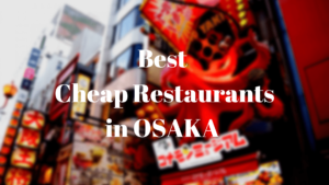 7 Best Cheap Restaurants in Osaka