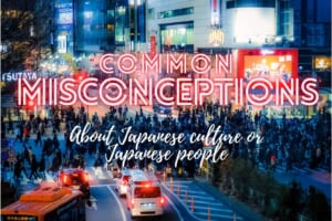 Common Misconceptions about Japan/Japanese People