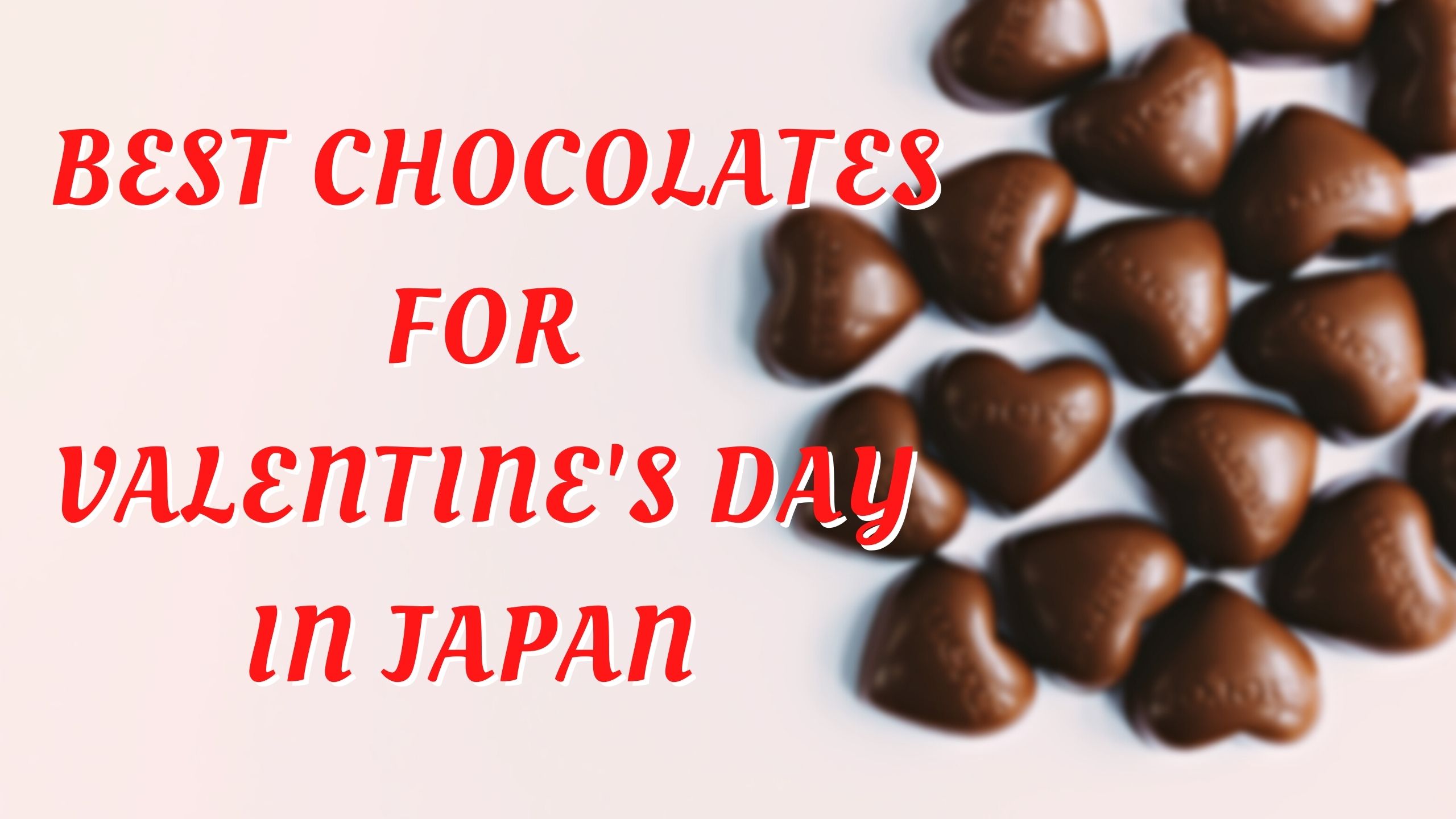 Best Chocolates. Valentine Day Japan