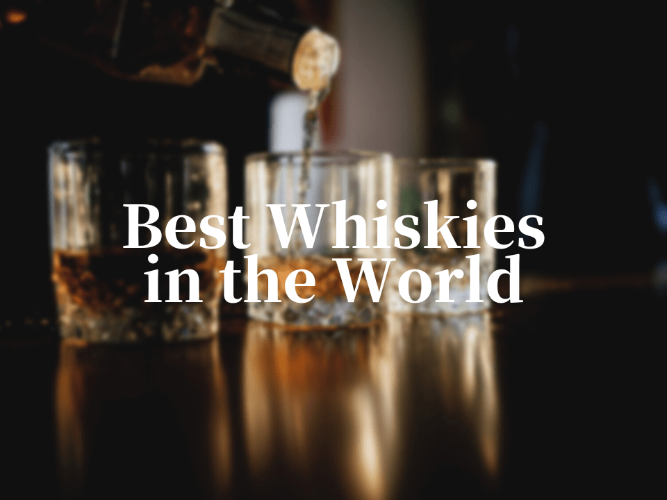 Best Whiskies in the World 2023