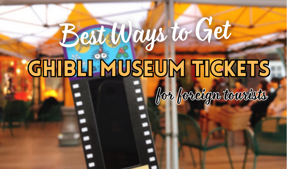 Best Ways to Get Ghibli Museum Tickets for Foreign Tourists Japan Web