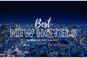 10 Best New Hotels Opening in Tokyo