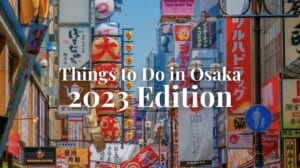 12 Best Things to Do in Osaka