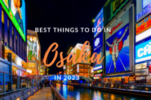 10 Best Things to Do in Osaka