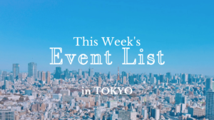 Event List in Tokyo This Week2