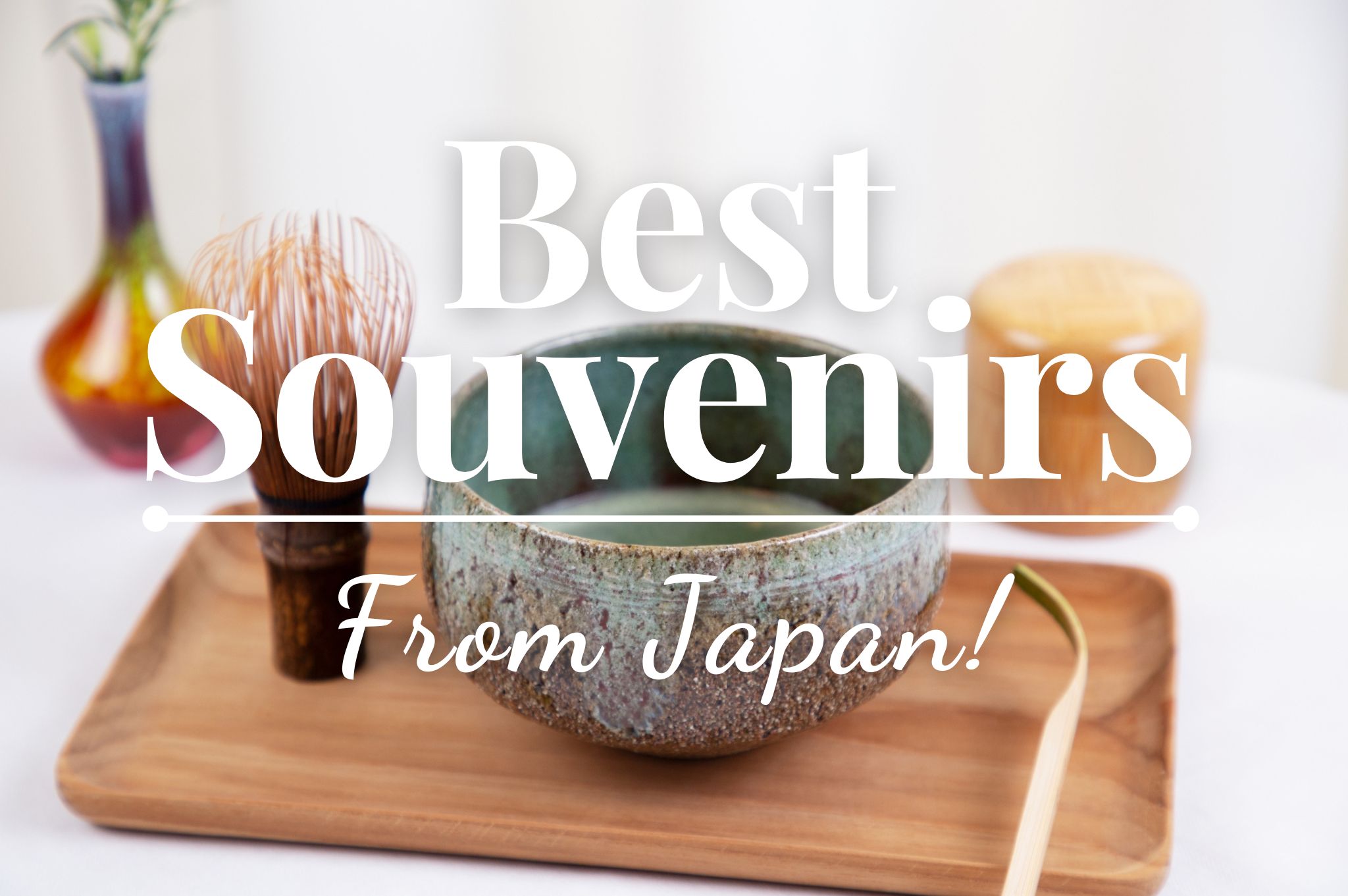 20 Best Souvenirs from Japan & Specialties from Each Region