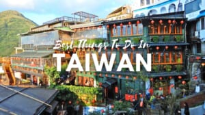 10 Best Things to Do in Taiwan