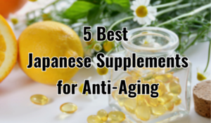 Best 5 Japanese Supplements for Anti-Aging