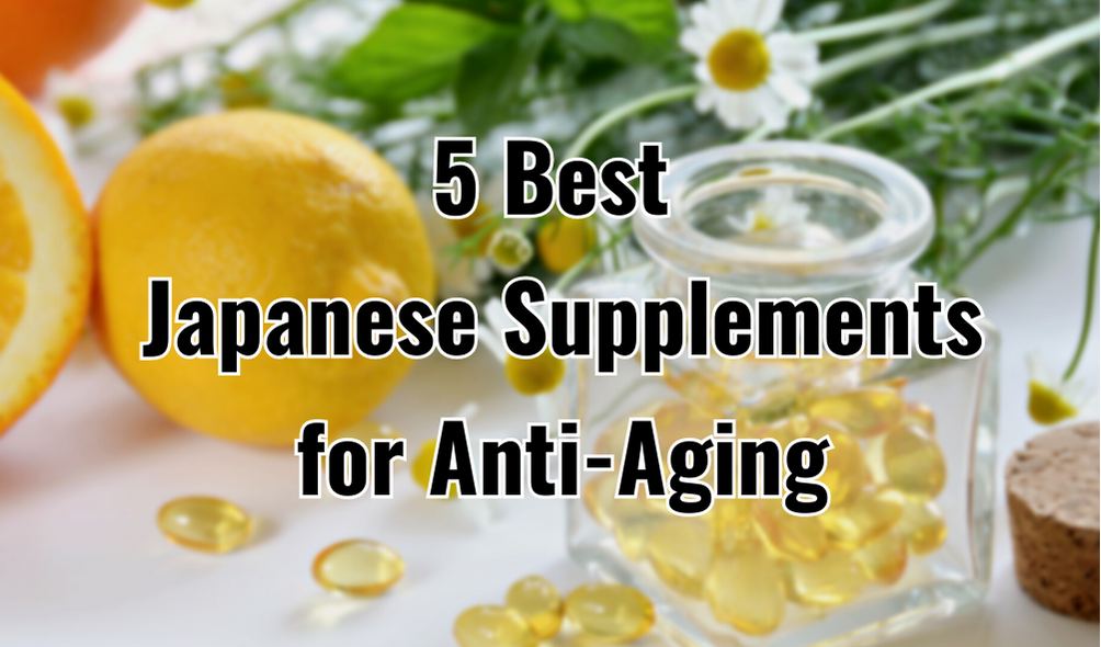 Best Japanese Supplements for Anti-Aging